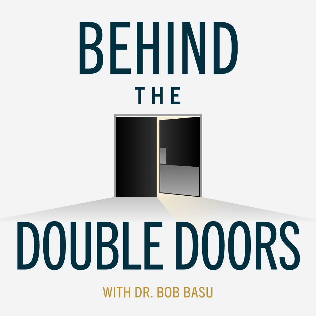 Behind the Double Doors with Dr. Bob Basu
